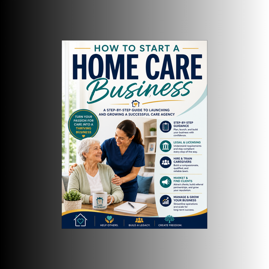 How to Start a Home Care Business eBook (PLR) – Step-by-Step Guide to Launching a Successful Care Agency
